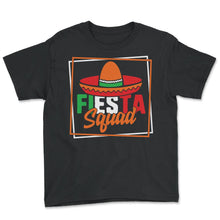Load image into Gallery viewer, Cinco De Mayo Shirt, Fiesta Squad Down To Fiesta, May 15 Mexican - Youth Tee - Black
