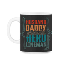 Load image into Gallery viewer, Husband Daddy Protector Hero Lineman Shirt Fathers Day Men Gift - 11oz Mug - Black on White
