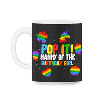 Load image into Gallery viewer, Pop It Nanny of the Birthday Girl Fidget Kids Family Matching T Shirt - 11oz Mug - Black on White

