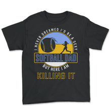 Load image into Gallery viewer, Softball Shirt, I Never Dreamed I'd Be A Sexy Softball Dad Tee, Funny - Youth Tee - Black
