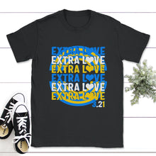 Load image into Gallery viewer, Down Syndrome Awareness Month, Extra Love 3.21, Down Syndrome - Unisex T-Shirt - Black
