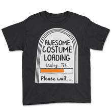 Load image into Gallery viewer, Programmer Shirt, Awesome Costume Loading Tee, Coding Software - Youth Tee - Black
