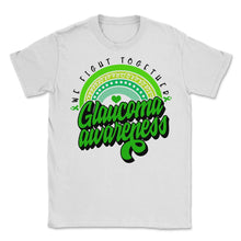 Load image into Gallery viewer, Glaucoma Shirt, Glaucoma Awareness We Fight Together Tee, Eye - Unisex T-Shirt - White
