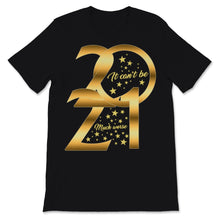Load image into Gallery viewer, Happy New Year 2021 Shirt It Can't Be Much Worse New Year Eve Holiday
