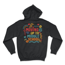 Load image into Gallery viewer, Moving Up To Middle School Shirt, Graduation Gift End Of Class Back - Hoodie - Black
