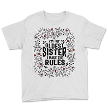 Load image into Gallery viewer, Sister Shirt, I'm The Oldest Sister Rules Floral Funny Tee, Sister - Youth Tee - White
