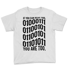 Load image into Gallery viewer, Programmer Shirt, If You Can Read This You Are Too Tee, Coding Coder - Youth Tee - White
