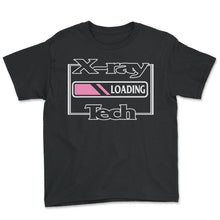 Load image into Gallery viewer, Radiology Shirt, X-ray Tech Loading Tee, Nurse Week, Radiology Nurse - Youth Tee - Black
