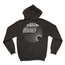 Load image into Gallery viewer, Programmer Shirt, Debugging Definition Tee, Funny Tech Support Coding - Hoodie - Black
