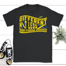 Load image into Gallery viewer, World Down Syndrome Day, Different Not Less Tee, Trisomy 21, Warrior - Unisex T-Shirt - Black
