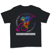 Load image into Gallery viewer, I Fought To Become DSP I Love The Person Caduceus Direct Support

