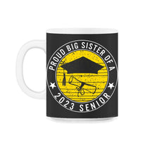 Load image into Gallery viewer, Proud Big Sister Of A 2023 Senior School Graduation T Shirt - 11oz Mug - Black on White
