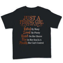 Load image into Gallery viewer, Just A Fishing Girl Hated By Many Loved By Plenty Mouth She Can't
