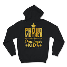 Load image into Gallery viewer, Proud Mother Of A Few Dumbass Kids Mom Wife Mother's Day Gold Golden
