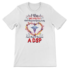 Load image into Gallery viewer, DSP Shirts for Women, Nurses Week, Nursing School Tee, I Became A DSP

