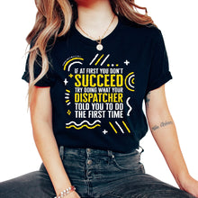 Load image into Gallery viewer, Dispatcher Shirt, If At First You Don't Succeed Funny Tee, USA - Unisex T-Shirt - Black
