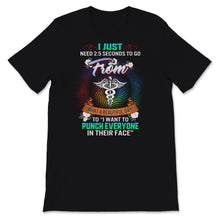 Load image into Gallery viewer, Funny Nurse Week Shirt Just Need Seconds To Go From Beautiful Day To
