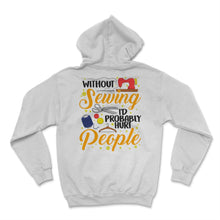 Load image into Gallery viewer, Without Sewing I'd Probably Hurt People Fabric Stitch Embroider
