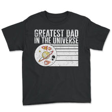 Load image into Gallery viewer, Father Shirt, Greatest Dad In The Universe Tee, Protector Provider - Youth Tee - Black
