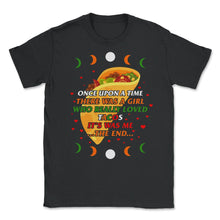 Load image into Gallery viewer, Cinco De Mayo Shirt, There Was A Girl Who Really Loved Tacos, May 5th - Unisex T-Shirt - Black

