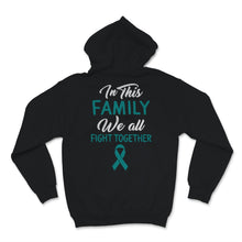 Load image into Gallery viewer, Ovarian Cancer Awareness In This Family We All Fight Together Teal
