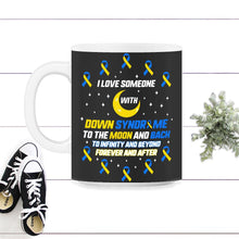 Load image into Gallery viewer, I Love Someone With Down Syndrome Shirt, Trisomy 21, Warrior Support - 11oz Mug - Black on White
