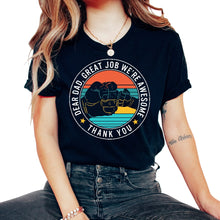 Load image into Gallery viewer, Father Shirt, Dear Dad Great Job We're Awesome Thank You Tee, - Unisex T-Shirt - Black
