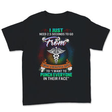 Load image into Gallery viewer, Funny Nurse Week Shirt Just Need Seconds To Go From Beautiful Day To
