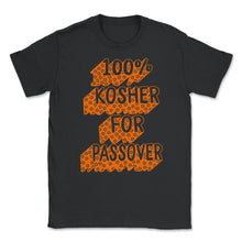 Load image into Gallery viewer, 100% Kosher For Passover Shirt, Jewish Holiday Funny Seder Gift, Jews - Unisex T-Shirt - Black
