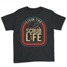 Load image into Gallery viewer, Nurse Shirt, Livin The Scrub Life Registered Nurse Tee, Health Care - Youth Tee - Black
