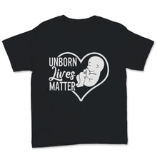 Load image into Gallery viewer, Unborn Lives Matter Shirt Fetus Anti-abortion Pro-Life Christian Mom
