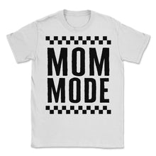 Load image into Gallery viewer, Mother Shirt, Mom Mode Hardworking Tee, Cute New Mom, Favorite Best - Unisex T-Shirt - White
