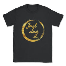 Load image into Gallery viewer, Just Dua It Shirt, Muslim Love Praying Gift Baby Girl Name Tee, - Unisex T-Shirt - Black
