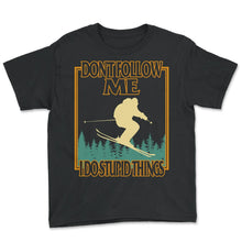 Load image into Gallery viewer, Ski Shirt, Don't Follow Me I Do Stupid Things Funny Mountain Skiing, - Youth Tee - Black
