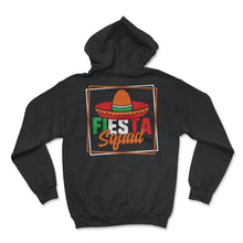 Load image into Gallery viewer, Cinco De Mayo Shirt, Fiesta Squad Down To Fiesta, May 15 Mexican - Hoodie - Black
