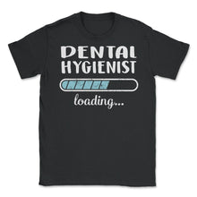 Load image into Gallery viewer, Dental Hygienist Loading T Shirt - Unisex T-Shirt - Black
