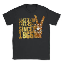 Load image into Gallery viewer, Juneteenth Flag Shirt, Free ish Since 1865, Peace Sign, BLM, Afro - Unisex T-Shirt - Black
