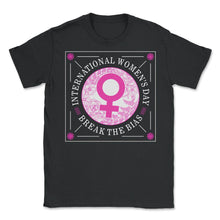 Load image into Gallery viewer, International Women's Day Shirt, Break The Bias 2022 Feminist - Unisex T-Shirt - Black
