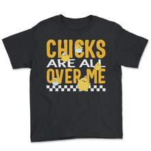 Load image into Gallery viewer, Easter Chick Shirt, Chicks Are All Over Me Tee, Easter Party, Happy - Youth Tee - Black
