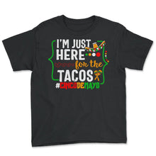 Load image into Gallery viewer, Cinco De Mayo Shirt, I'm Just Here For The Tacos Funny Taco Lover, - Youth Tee - Black
