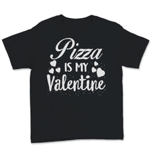 Load image into Gallery viewer, Valentines Day Kids Red Shirt Pizza Is My Valentine Funny Pizza Lover
