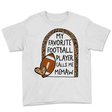 Load image into Gallery viewer, Memaw Shirt, My Favorite Football Player Calls Me Memaw Leopard Tee, - Youth Tee - White
