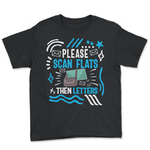 Load image into Gallery viewer, Mailman Shirt, Please Scan Flats Then Letters Tee, Funny Mail Carrier - Youth Tee - Black
