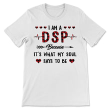 Load image into Gallery viewer, I Am DSP Because My Soul Says To Be Direct Support Professional Red
