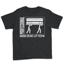 Load image into Gallery viewer, Embalmer Shirt, Professional Dead Lifter Tee, Funny Embalmer Gift - Youth Tee - Black
