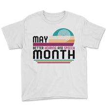 Load image into Gallery viewer, Speech Therapist Shirt, May Better Hearing And Speech Month Tee, SLP - Youth Tee - White
