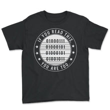 Load image into Gallery viewer, Programmer Shirt, If You Can Read This You Are Too Tee, Coding Coder - Youth Tee - Black
