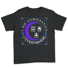 Load image into Gallery viewer, Gymnastic Shirt, I Do Gymnastics Everywhere, Sport Gymnastic Life, - Youth Tee - Black
