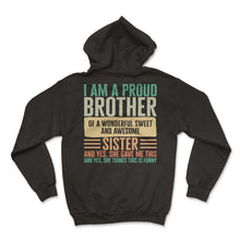Load image into Gallery viewer, Siblings Shirt, I Am Proud Brother Of A Wonderful Sweet And Tee, - Hoodie - Black
