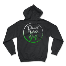 Load image into Gallery viewer, Golf Shirt, Crawl Walk Golf Tee, Dad Baby Golf Gift, Cute Baby Shower - Hoodie - Black
